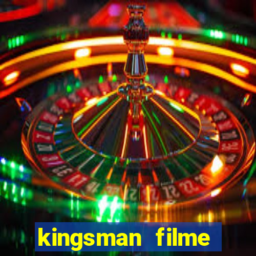 kingsman filme completo dublado superflix