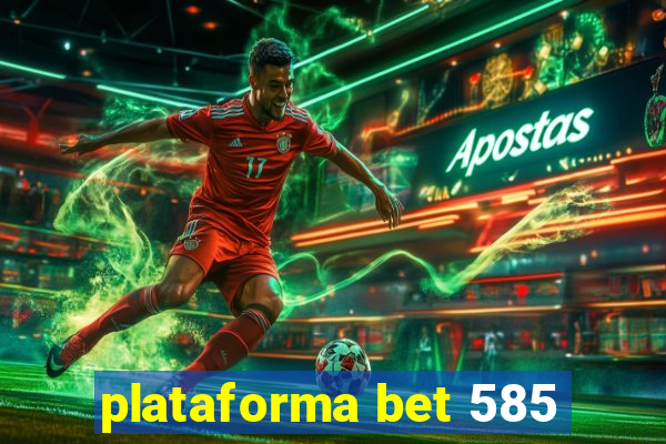 plataforma bet 585