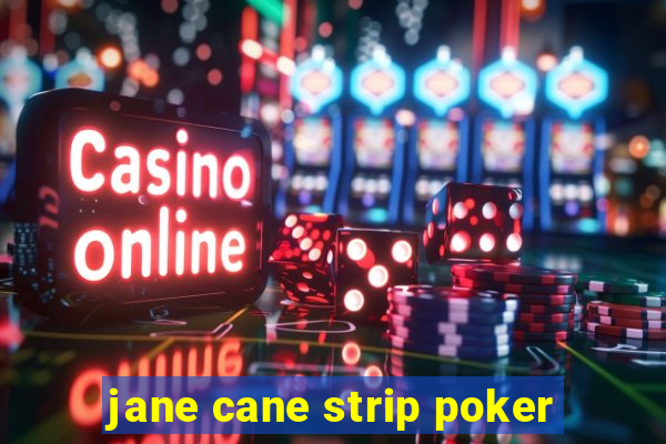 jane cane strip poker