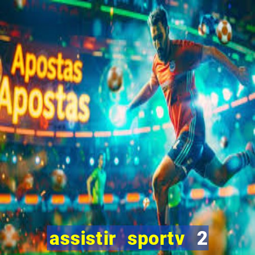 assistir sportv 2 ao vivo futemax