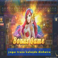 jogar truco valendo dinheiro