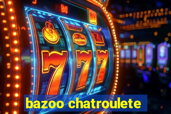 bazoo chatroulete