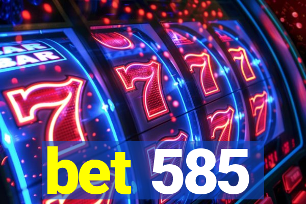 bet 585