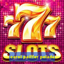 carol paiffer pelada