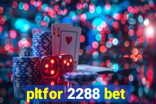 pltfor 2288 bet