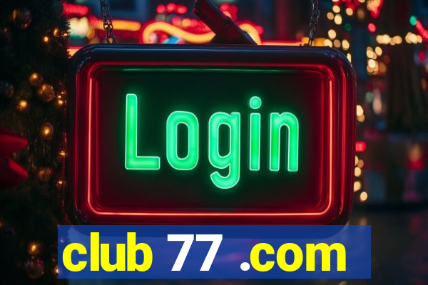 club 77 .com