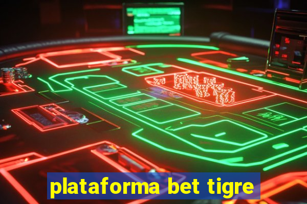 plataforma bet tigre