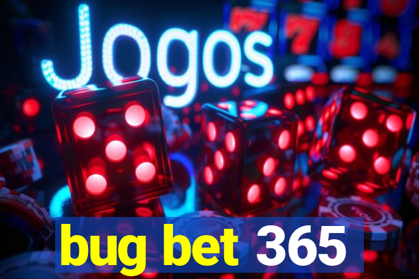 bug bet 365