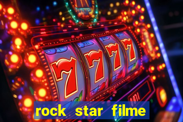 rock star filme completo dublado