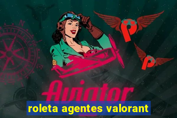 roleta agentes valorant