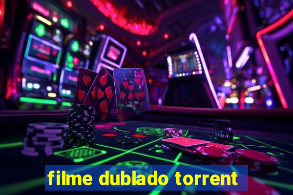 filme dublado torrent