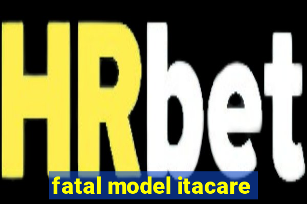 fatal model itacare