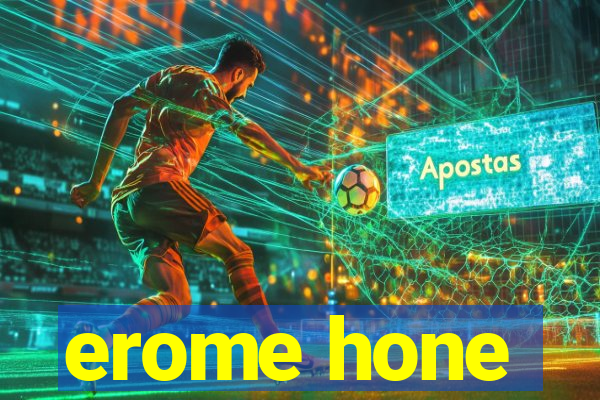 erome hone