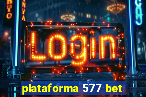 plataforma 577 bet