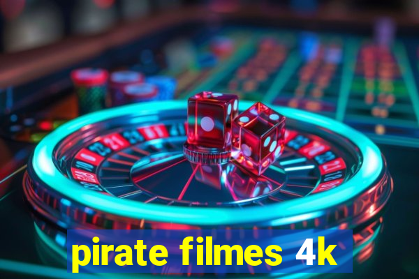 pirate filmes 4k