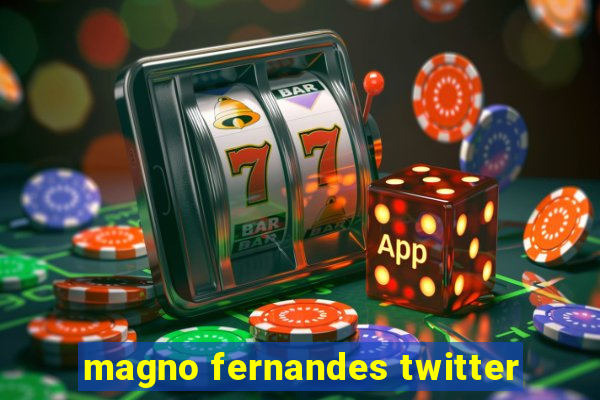 magno fernandes twitter