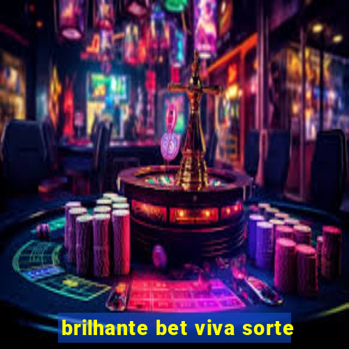 brilhante bet viva sorte