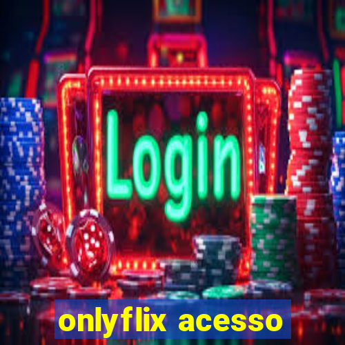 onlyflix acesso