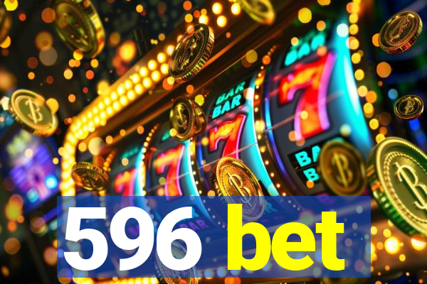 596 bet