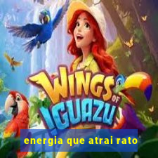 energia que atrai rato