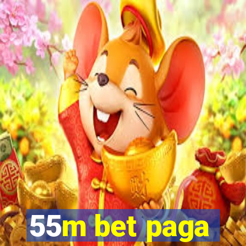 55m bet paga