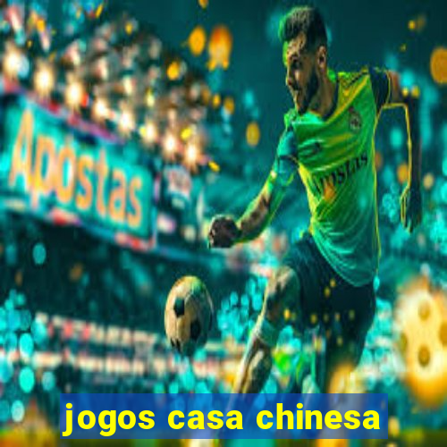 jogos casa chinesa