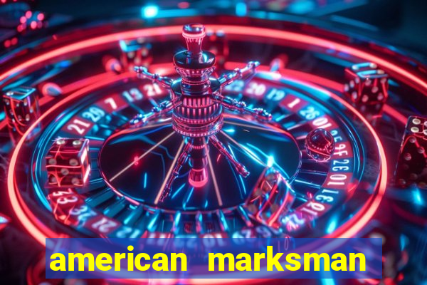 american marksman apk dinheiro infinito