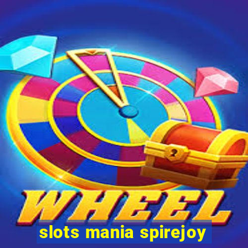 slots mania spirejoy