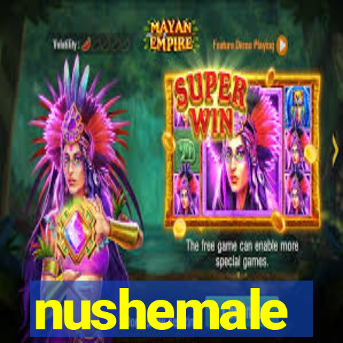 nushemale