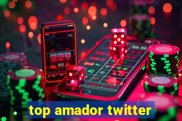 top amador twitter