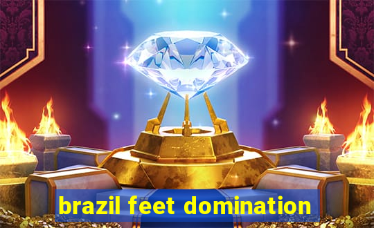 brazil feet domination