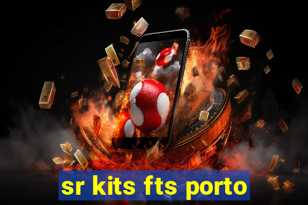 sr kits fts porto