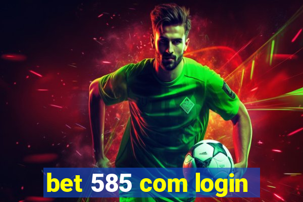 bet 585 com login