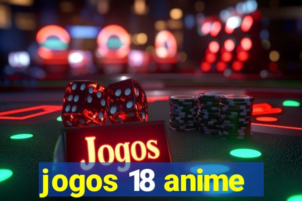 jogos 18 anime