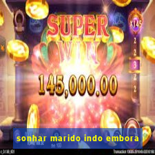 sonhar marido indo embora