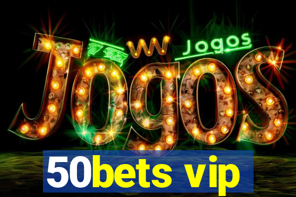 50bets vip