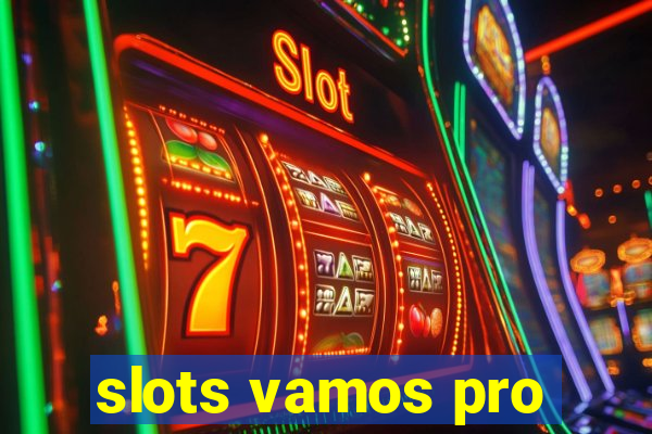 slots vamos pro