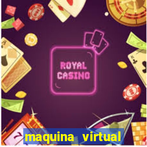 maquina virtual para jogar