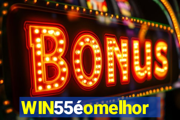 WIN55éomelhor