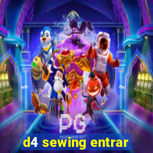 d4 sewing entrar