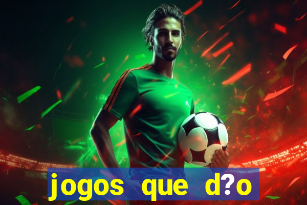 jogos que d?o dinheiro de verdade sem precisar depositar