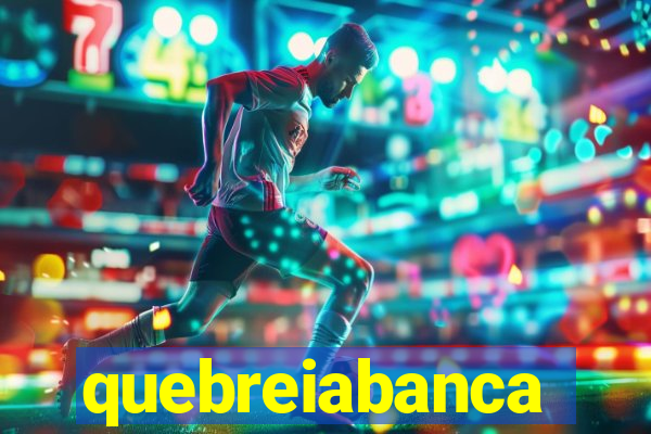 quebreiabanca