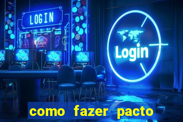 como fazer pacto da riqueza