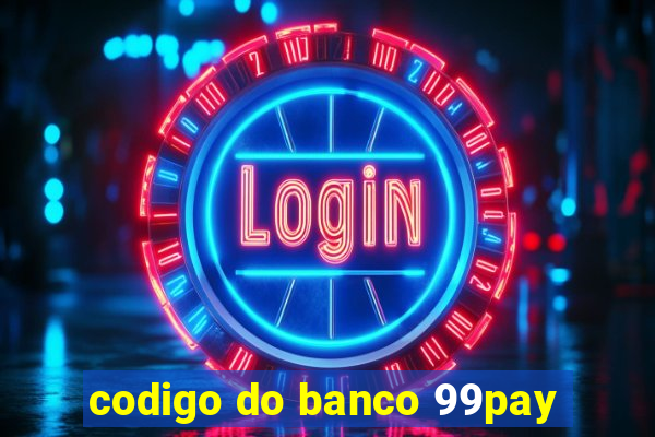 codigo do banco 99pay