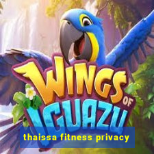 thaissa fitness privacy