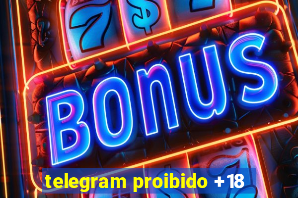 telegram proibido +18