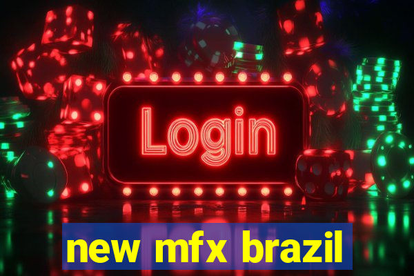 new mfx brazil