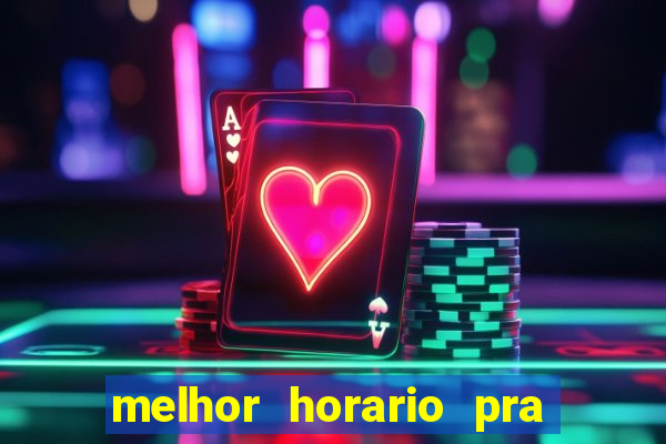 melhor horario pra jogar fortune tiger