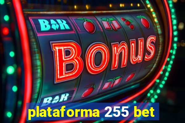 plataforma 255 bet