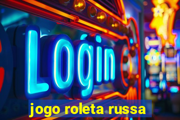 jogo roleta russa